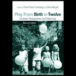 Play from Birth to Twelve  Contexts, Perspectives, and Meanings