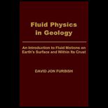 Fluid Physics in Geology  An Introduction to Fluid Motions on Earths Surface and Within Its Crust