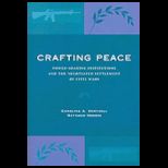 Crafting Peace Power Sharing and the Negotiated Settlement of Civil Wars