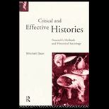Critical and Effective Histories  Foucaults Methods and Historical Sociology