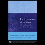 Formation of Scholars Rethinking Doctoral Education for the Twenty First Century