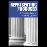 Representing the Accused A Practical Guide to Criminal Defense