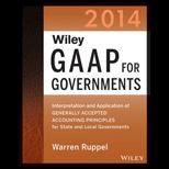 Wiley GAAP for Governments 2014 Interpretation and Application of Generally Accepted Accounting Principles for State and Local Governments
