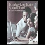 Technology Based Inquiry for Middle School An Nsta Press Journals Collection
