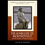 Franklin Delano Roosevelt and the Making of Modern America