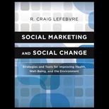 Social Marketing and Social Change Strategies and Tools For Improving Health, Well Being, and the Environment