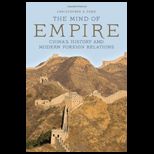 Mind of Empire Chinas History and Modern Foreign Relations