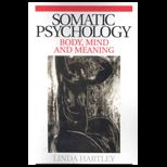 Somatic Psychology  Body, Mind and Meaning