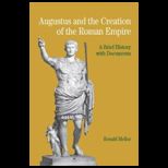 Augustus and the Creation of the Roman Empire  A Brief History with Documents