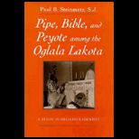 Pipe Bible and Peyote Amoung Oglala Lakota
