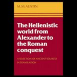 Hellenistic World from Alexander to the Roman Conquest  A Selection of Ancient Sources in Translation
