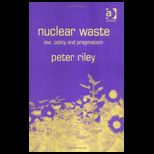 Nuclear Waste Law, Policy and Pragmatism