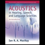 Acoustics in Hearing, Speech and Language Sciences An Introduction