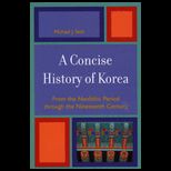 Concise History of Korea  From the Neolithic Period through the Nineteenth Century
