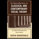 Introduction to Classical and Contemporary Social Theory  A Critical Perspective