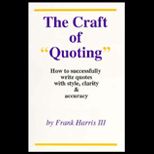 Craft of Quoting  How to Successfully Write Quotes with Style, Clarity, Accuracy
