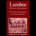 Lumbee Indian Histories  Race, Ethnicity and Indian Identity in the Southern United States