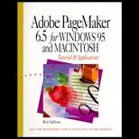 Adobe PageMaker 6.5 Macintosh and Windows  Tutorial and Applications   With Four Disks