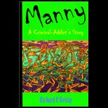 Manny  A Criminal Addicts Story