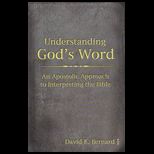 Understanding Gods Word  An Apostolic Approach to Interpreting the Bible