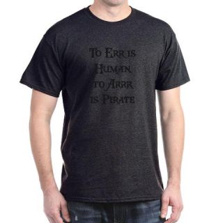  To Arrr is Pirate Dark T Shirt