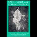 Latin Lyric And Elegiac Poetry  An Anthology of New Translations
