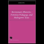 Revisionary Rhetoric, Feminist Pedagogy, and Multigenre Texts