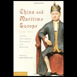 China and Maritime Europe, 1500 1800 Trade, Settlement, Diplomacy, and Missions