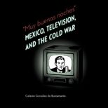 Muy buenas noches Mexico, Television, and the Cold War