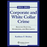 Corporate and White Collar Crime Select Cases, Statutory Supplement and Documents 2011 2012