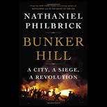 Bunker Hill A City, A Siege, A Revolution