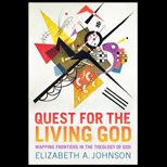 Quest for the Living God Mapping Frontiers in the Theology of God