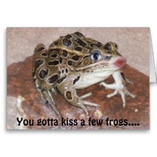 You gotta kiss a few frogs.greeting cards