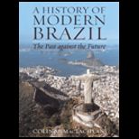 History of Modern Brazil  Past Against the Future