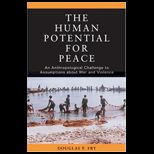 Human Potential for Peace  Anthropological Challenge to Assumptions about War and Violence