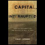 Capital, Interrupted Agrarian Development and the Politics of Work in India