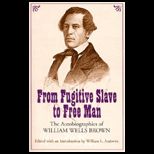 From Fugitive Slave to Free Man  Autobiographies of William Wells Brown