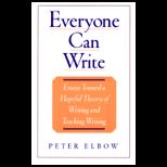 Everyone Can Write  Essays Toward a Hopeful Theory of Writing and Teaching Writing