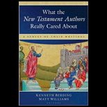 What the New Testament Authors Really Cared About A Survey of Their Writings
