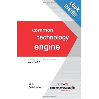 Common Technology Engine A Desktop Quick Reference Version 7.0 M C Dahlmeier 9781419684920 Books