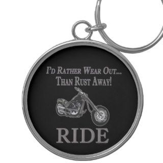 Motorcycle Biker Funny Id Rather Wear Out Keychain