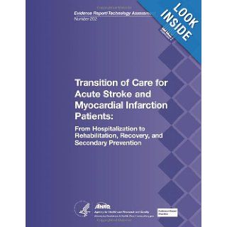 Transition of Care for Acute Stroke and Myocardial Infarction Patients From Hospitalization to Rehabilitation, Recovery, and Secondary Prevention Evidence Report/Technology Assessment Number 202 U. S. Department of Health and Human Services, Agency for 
