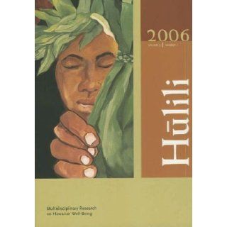 Hulili Multidisciplinary Research on Hawaiian Well Being Volume 3 Number 1 (3) Shawn Malia Kana'iaupuni 9781932660081 Books