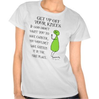 Get Up Off Your Knees T Shirt