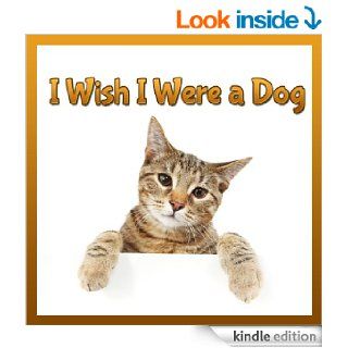 Childrens Book  I Wish I Were a DOG (Great Picture Book for Children) (Age 4   9) (1st & 2nd grade book) (Animal Lovers)   Kindle edition by Dan Jackson. Children Kindle eBooks @ .