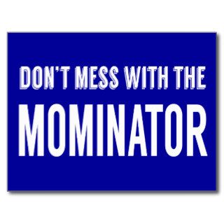 Don't Mess With The Mominator   White Text Postcard