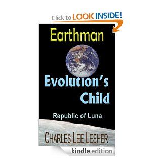 Evolution's Child   Earthman (Republic of Luna)   Kindle edition by Charles Lee Lesher. Children Kindle eBooks @ .