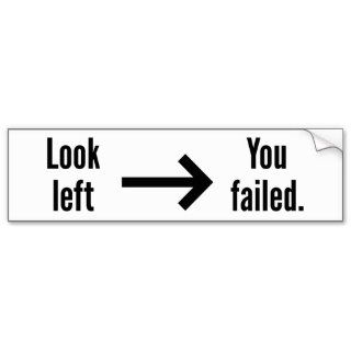 Look Left / You Failed Bumper Sticker
