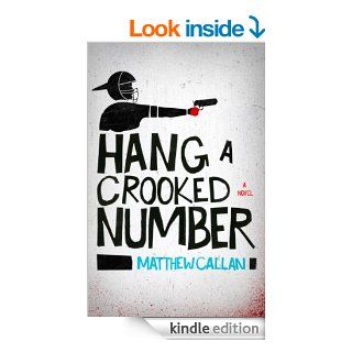 Hang A Crooked Number eBook Matthew Callan Kindle Store