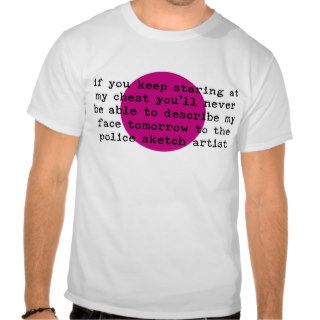 Stare At My Chest T shirt